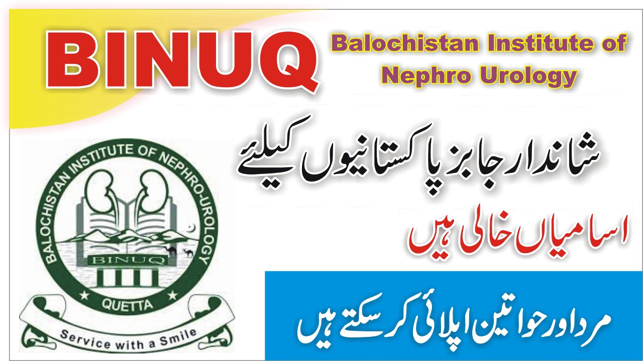 Balochistan Institute of Nephro Urology BINUQ Jobs 2021